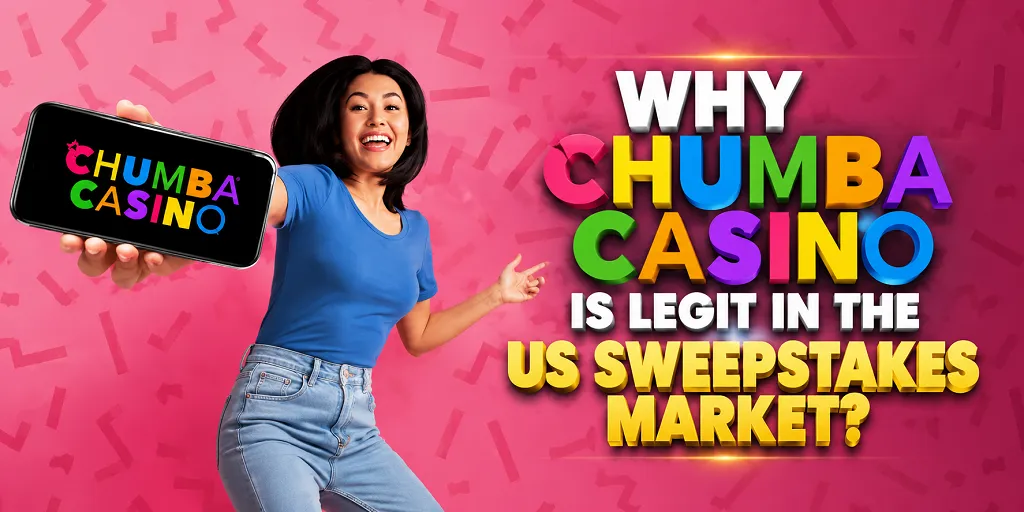 Why Chumba Casino Is Legit In The US Sweepstakes Market