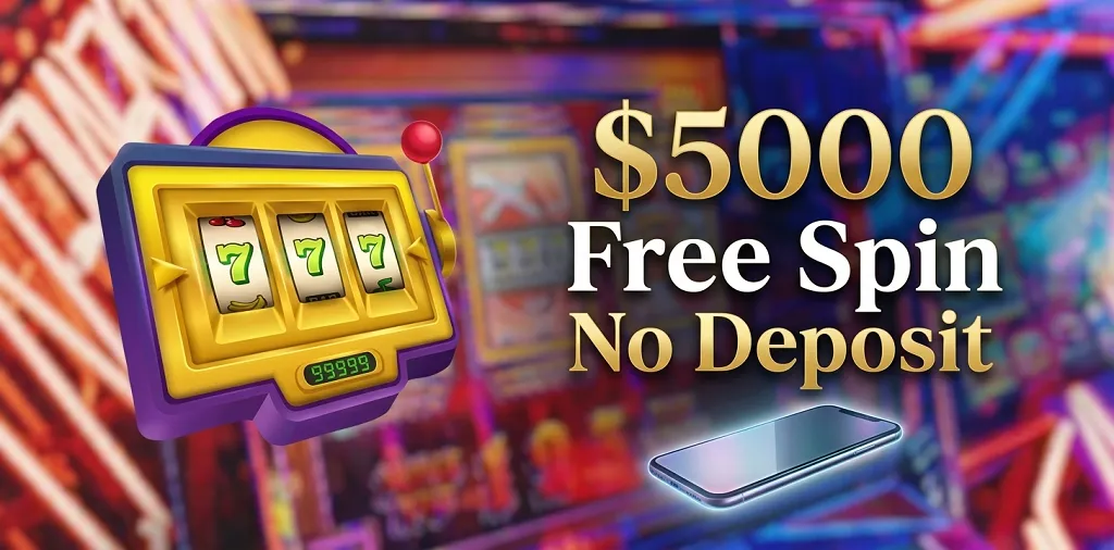 $5000 Free Spin No Deposit