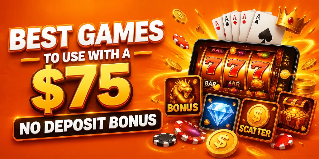 Best Games To Use With A $75 No Deposit Bonus