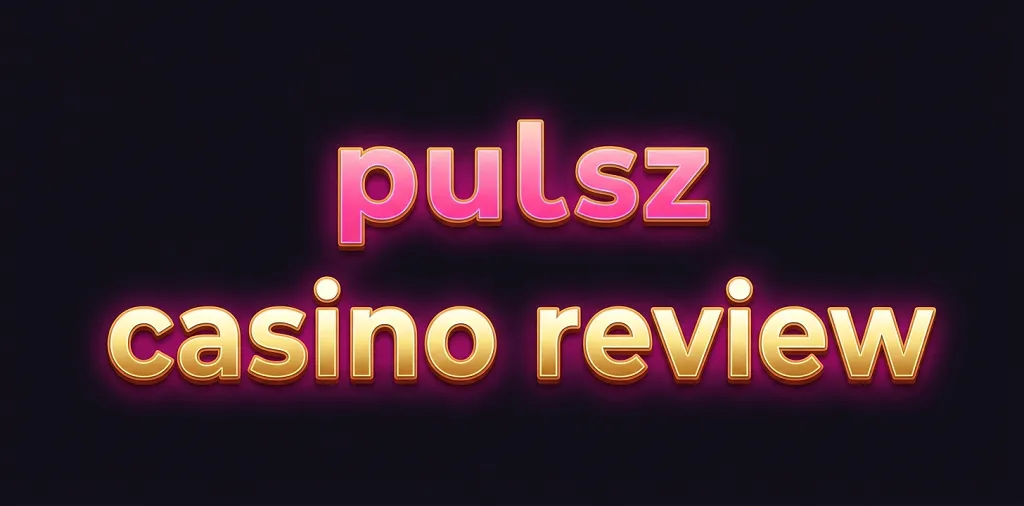 Pulsz Casino Review